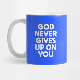 God Never Gives Up on You Mug